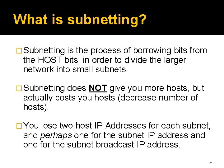 What is subnetting? � Subnetting is the process of borrowing bits from the HOST