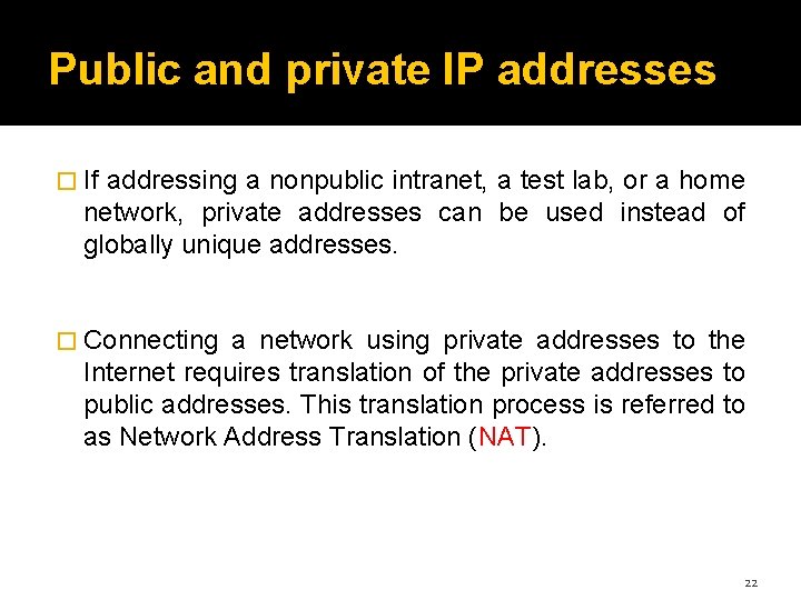 Public and private IP addresses � If addressing a nonpublic intranet, a test lab,