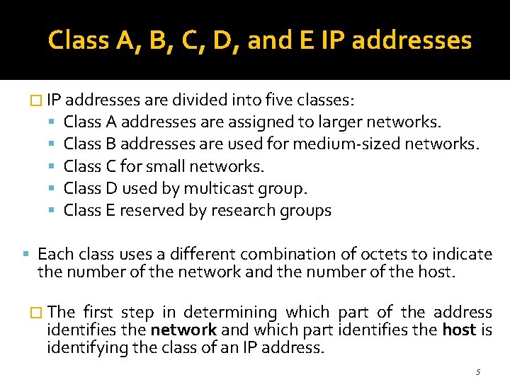 Class A, B, C, D, and E IP addresses � IP addresses are divided