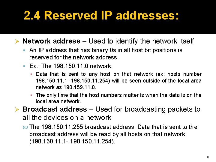 2. 4 Reserved IP addresses: Ø Network address – Used to identify the network