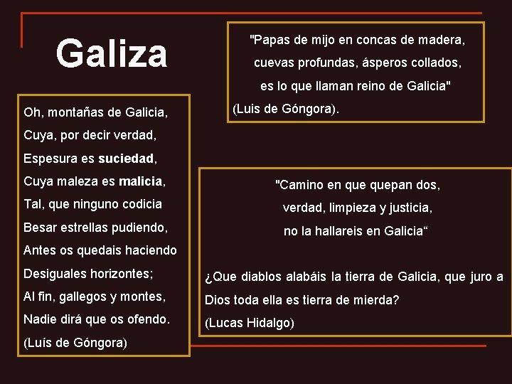 Galiza "Papas de mijo en concas de madera, cuevas profundas, ásperos collados, es lo