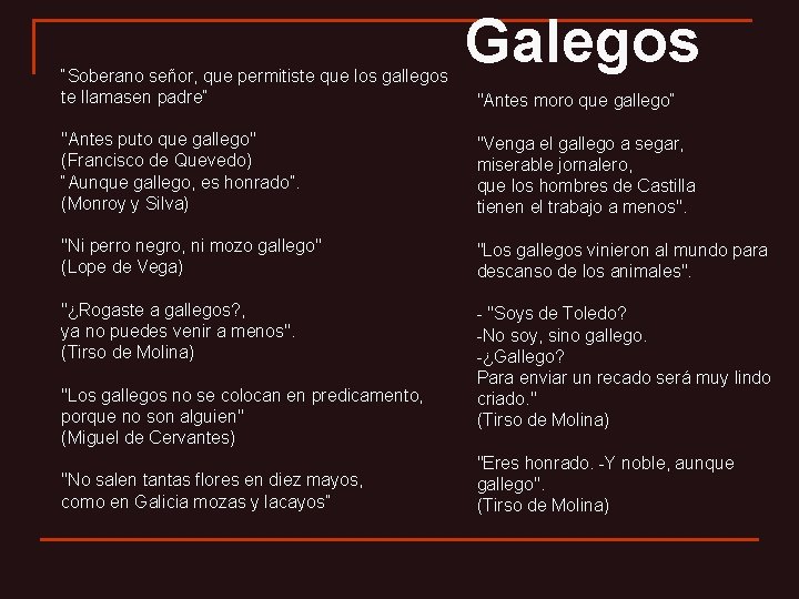 “Soberano señor, que permitiste que los gallegos te llamasen padre” Galegos "Antes moro que