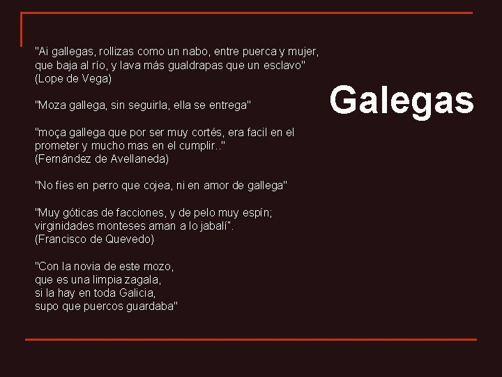 "Ai gallegas, rollizas como un nabo, entre puerca y mujer, que baja al río,