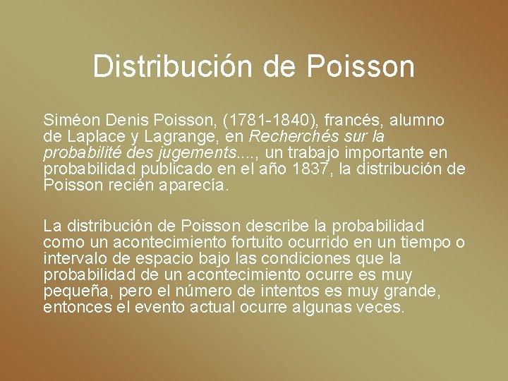 Distribución de Poisson Siméon Denis Poisson, (1781 -1840), francés, alumno de Laplace y Lagrange,