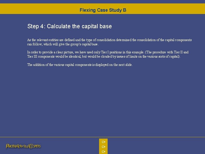 Flexing Case Study B Step 4: Calculate the capital base As the relevant entities Flexing Case Study B Step 4: Calculate the capital base As the relevant entities