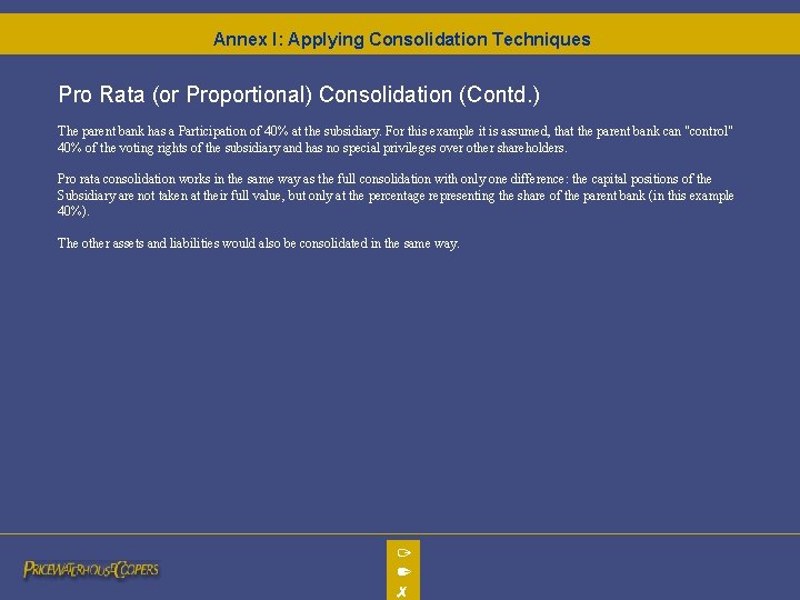 Annex I: Applying Consolidation Techniques Pro Rata (or Proportional) Consolidation (Contd. ) The parent Annex I: Applying Consolidation Techniques Pro Rata (or Proportional) Consolidation (Contd. ) The parent