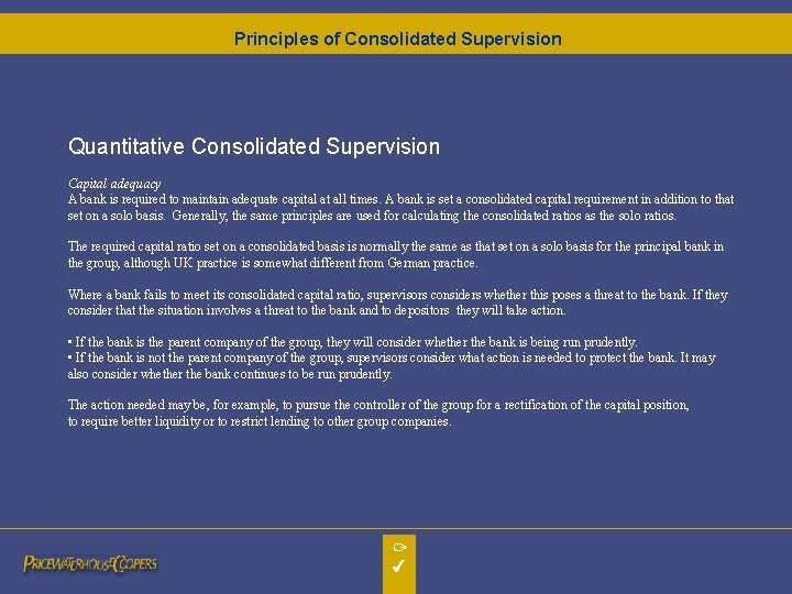 Principles of Consolidated Supervision Quantitative Consolidated Supervision Capital adequacy A bank is required to Principles of Consolidated Supervision Quantitative Consolidated Supervision Capital adequacy A bank is required to