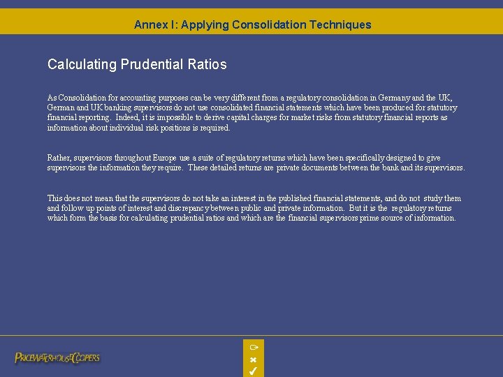 Annex I: Applying Consolidation Techniques Calculating Prudential Ratios As Consolidation for accounting purposes can Annex I: Applying Consolidation Techniques Calculating Prudential Ratios As Consolidation for accounting purposes can