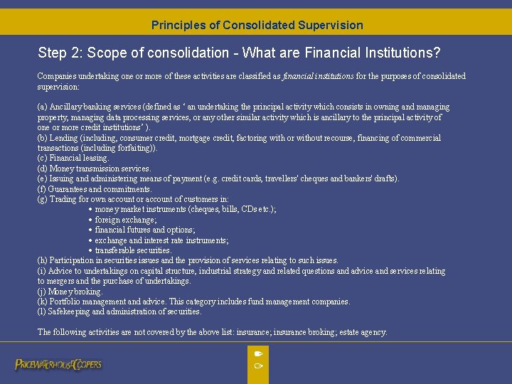 Principles of Consolidated Supervision Step 2: Scope of consolidation - What are Financial Institutions? Principles of Consolidated Supervision Step 2: Scope of consolidation - What are Financial Institutions?