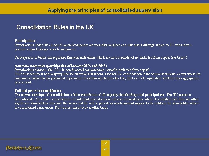 Applying the principles of consolidated supervision Consolidation Rules in the UK Participations under 20% Applying the principles of consolidated supervision Consolidation Rules in the UK Participations under 20%