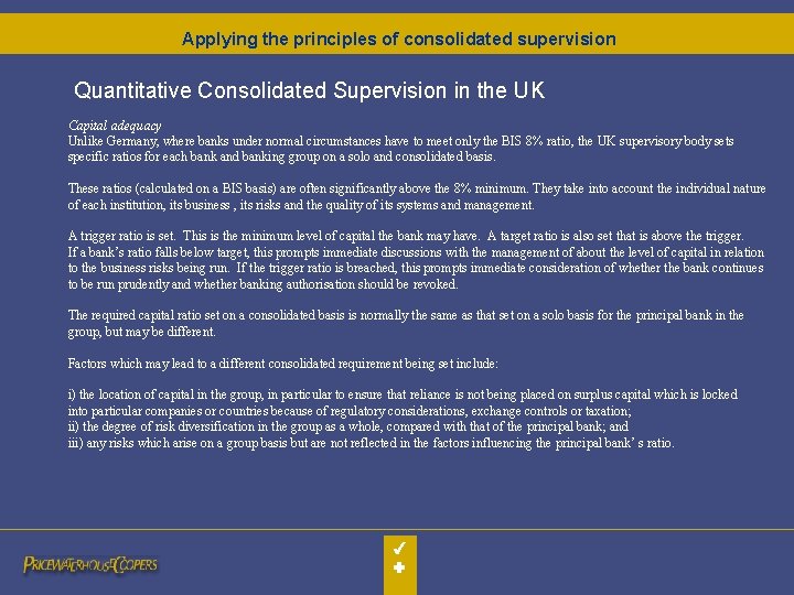 Applying the principles of consolidated supervision Quantitative Consolidated Supervision in the UK Capital adequacy Applying the principles of consolidated supervision Quantitative Consolidated Supervision in the UK Capital adequacy