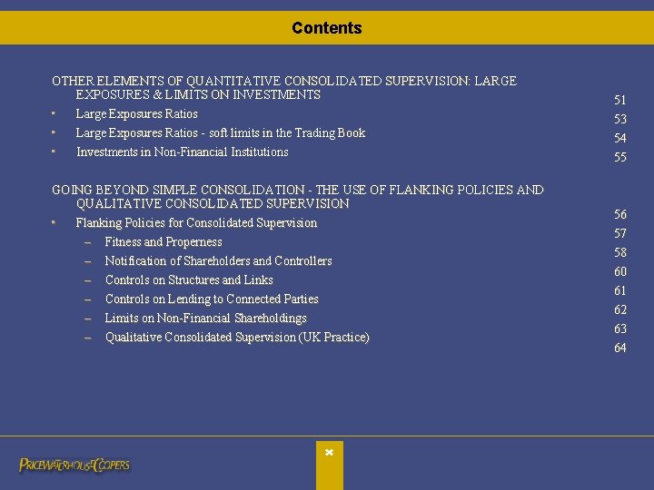 Contents OTHER ELEMENTS OF QUANTITATIVE CONSOLIDATED SUPERVISION: LARGE EXPOSURES & LIMITS ON INVESTMENTS • Contents OTHER ELEMENTS OF QUANTITATIVE CONSOLIDATED SUPERVISION: LARGE EXPOSURES & LIMITS ON INVESTMENTS •