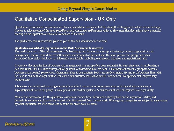 Going Beyond Simple Consolidation Qualitative Consolidated Supervision - UK Only Quantitative consolidated supervision involves Going Beyond Simple Consolidation Qualitative Consolidated Supervision - UK Only Quantitative consolidated supervision involves