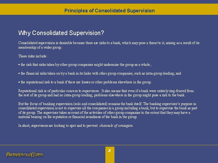Principles of Consolidated Supervision Why Consolidated Supervision? Consolidated supervision is desirable because there are Principles of Consolidated Supervision Why Consolidated Supervision? Consolidated supervision is desirable because there are