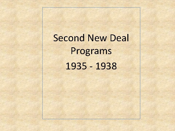 Second New Deal Programs 1935 - 1938 