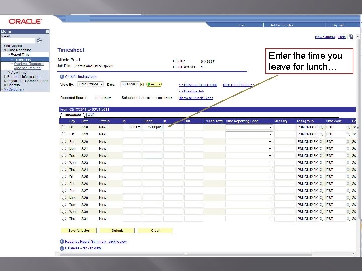 Enter the time you leave for lunch… 