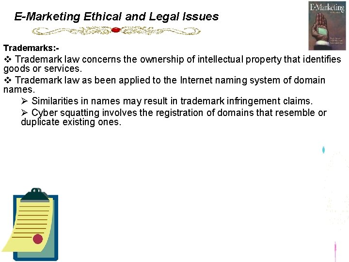 E-Marketing Ethical and Legal Issues Trademarks: - v Trademark law concerns the ownership of