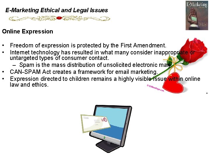 E-Marketing Ethical and Legal Issues Online Expression • Freedom of expression is protected by