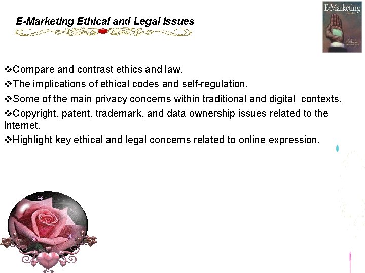E-Marketing Ethical and Legal Issues v. Compare and contrast ethics and law. v. The