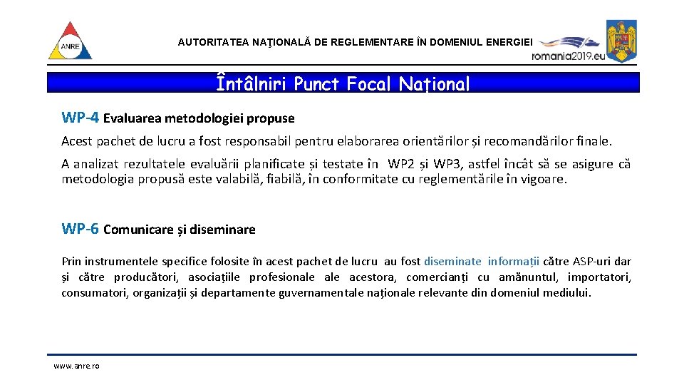 AUTORITATEA NAŢIONALĂ DE REGLEMENTARE ÎN DOMENIUL ENERGIEI Întâlniri Punct Focal Național WP-4 Evaluarea metodologiei