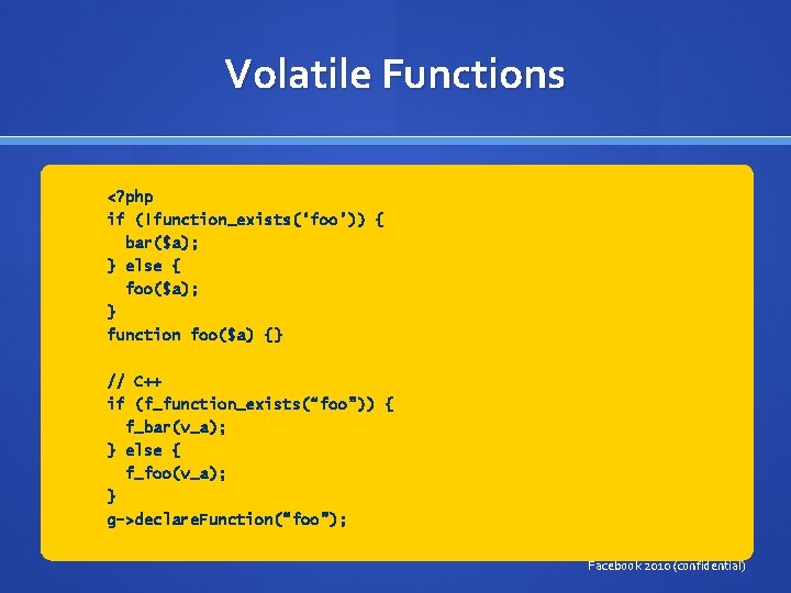 Volatile Functions <? php if (!function_exists(‘foo’)) { bar($a); } else { foo($a); } function