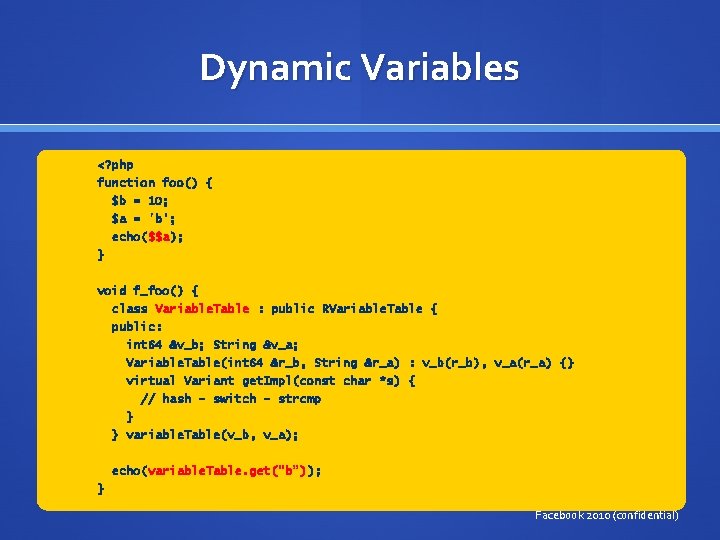 Dynamic Variables <? php function foo() { $b = 10; $a = 'b'; echo($$a);