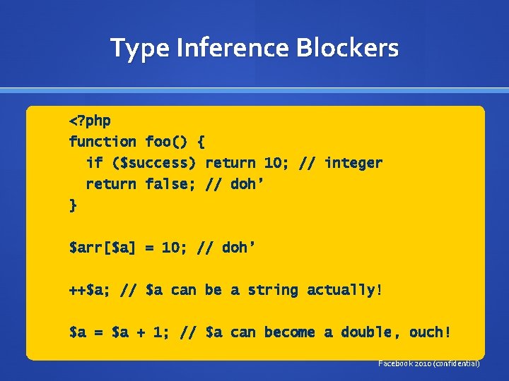 Type Inference Blockers <? php function foo() { if ($success) return 10; // integer