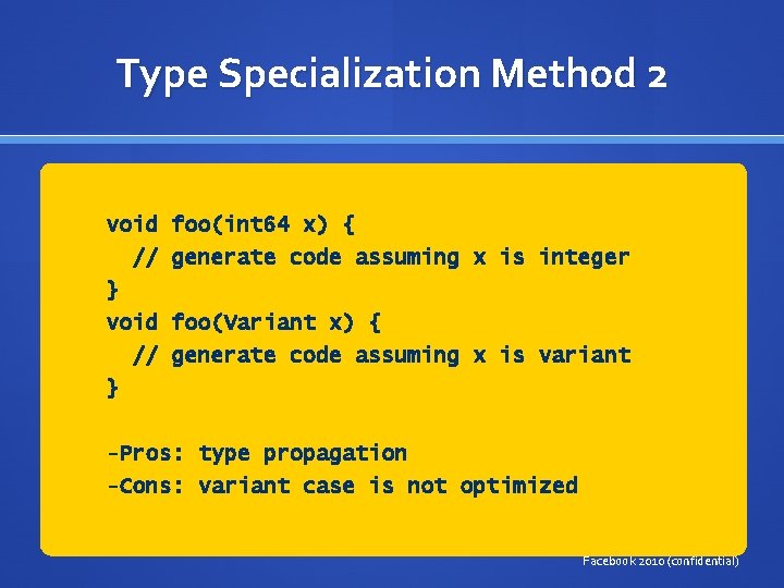 Type Specialization Method 2 void foo(int 64 x) { // generate code assuming x