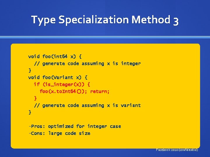 Type Specialization Method 3 void foo(int 64 x) { // generate code assuming x