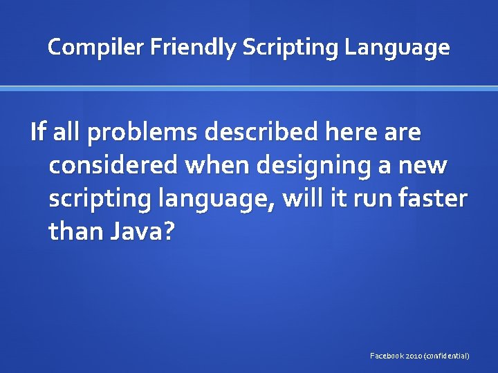 Compiler Friendly Scripting Language If all problems described here are considered when designing a