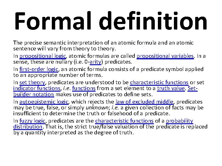 Formal definition The precise semantic interpretation of an atomic formula and an atomic sentence
