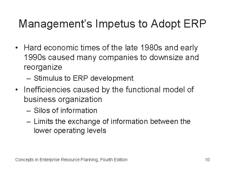 Management’s Impetus to Adopt ERP • Hard economic times of the late 1980 s