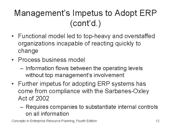 Management’s Impetus to Adopt ERP (cont’d. ) • Functional model led to top-heavy and