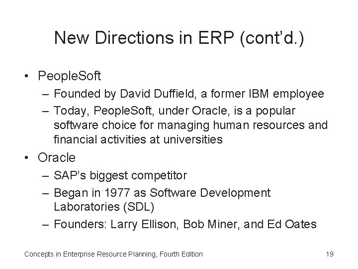 New Directions in ERP (cont’d. ) • People. Soft – Founded by David Duffield,