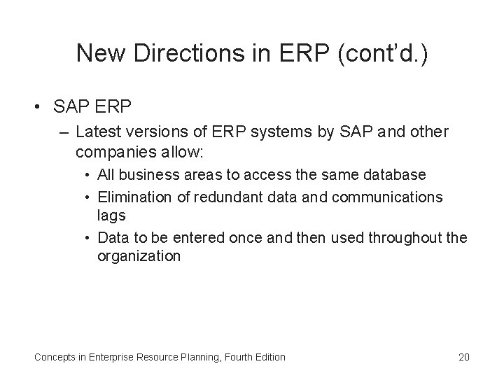 New Directions in ERP (cont’d. ) • SAP ERP – Latest versions of ERP