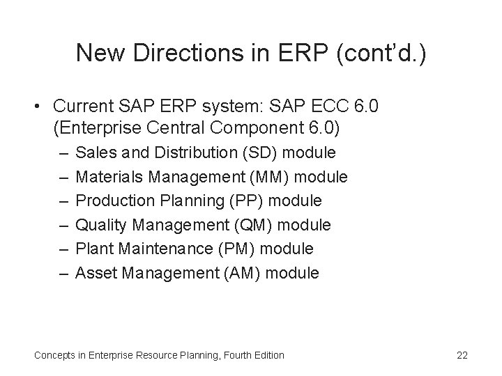 New Directions in ERP (cont’d. ) • Current SAP ERP system: SAP ECC 6.