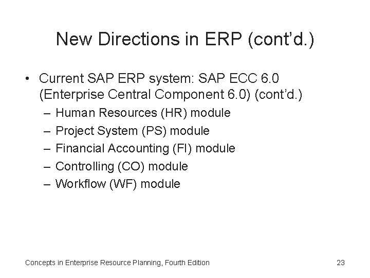 New Directions in ERP (cont’d. ) • Current SAP ERP system: SAP ECC 6.