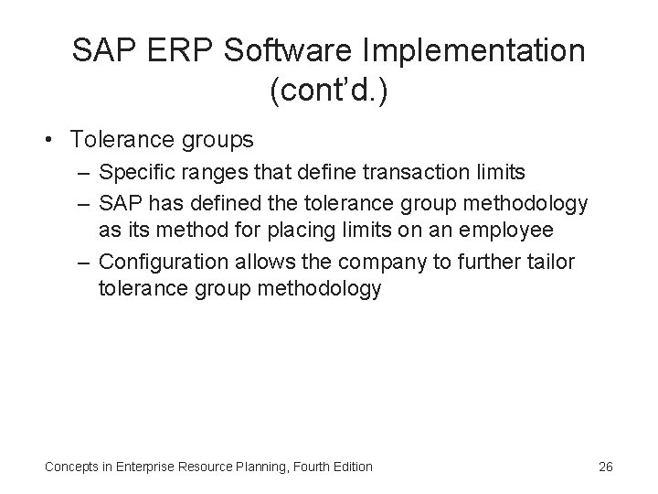 SAP ERP Software Implementation (cont’d. ) • Tolerance groups – Specific ranges that define