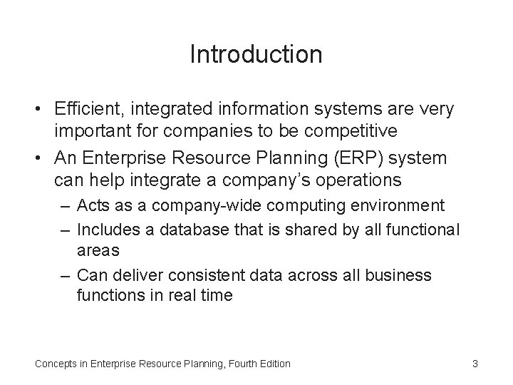 Introduction • Efficient, integrated information systems are very important for companies to be competitive