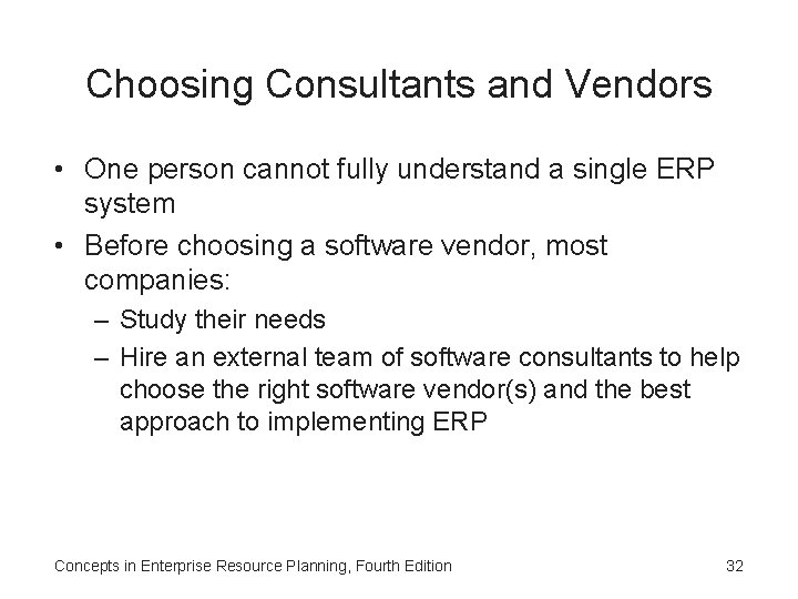 Choosing Consultants and Vendors • One person cannot fully understand a single ERP system