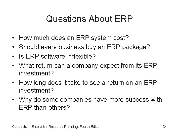 Questions About ERP • • How much does an ERP system cost? Should every