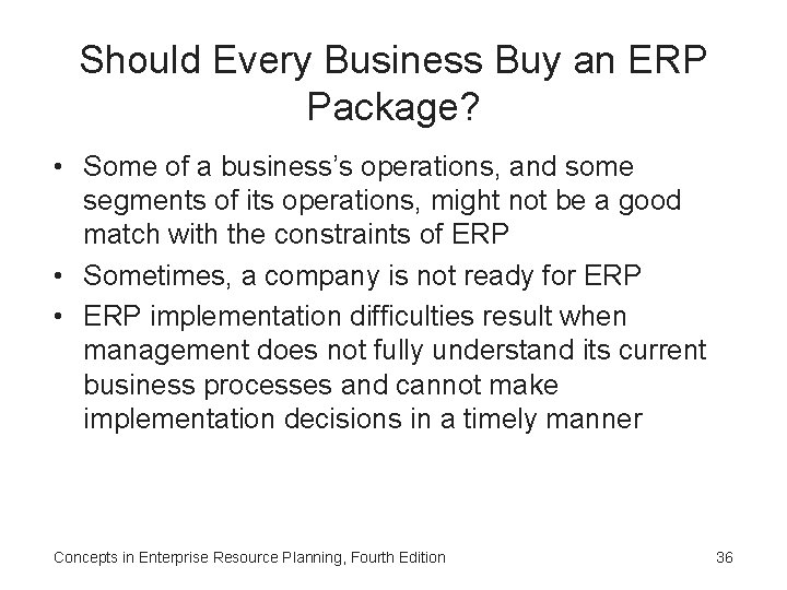 Should Every Business Buy an ERP Package? • Some of a business’s operations, and