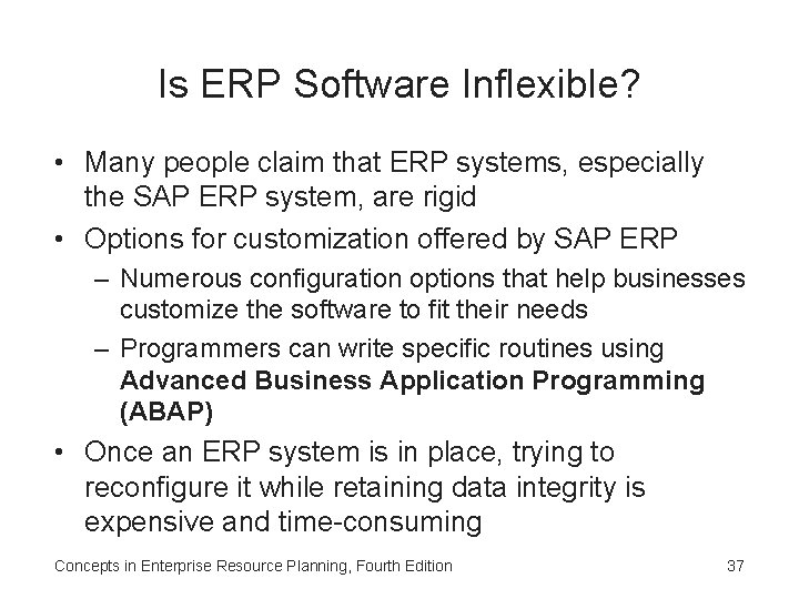 Is ERP Software Inflexible? • Many people claim that ERP systems, especially the SAP