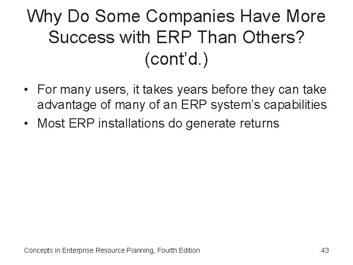 Why Do Some Companies Have More Success with ERP Than Others? (cont’d. ) •