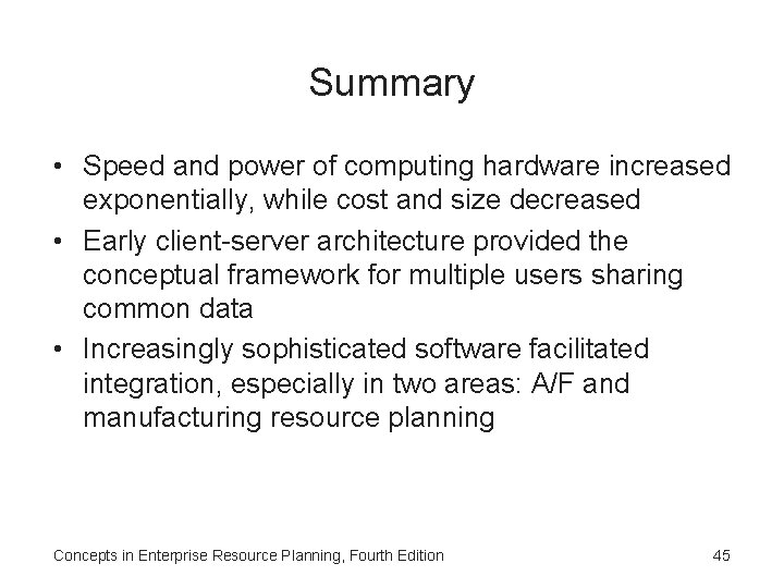 Summary • Speed and power of computing hardware increased exponentially, while cost and size