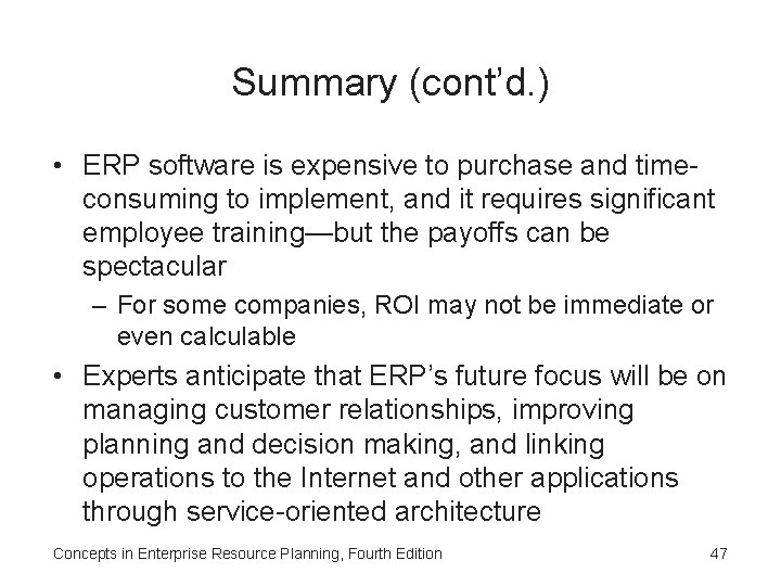 Summary (cont’d. ) • ERP software is expensive to purchase and timeconsuming to implement,