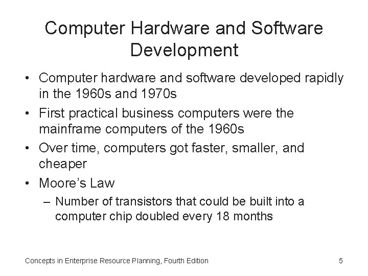 Computer Hardware and Software Development • Computer hardware and software developed rapidly in the