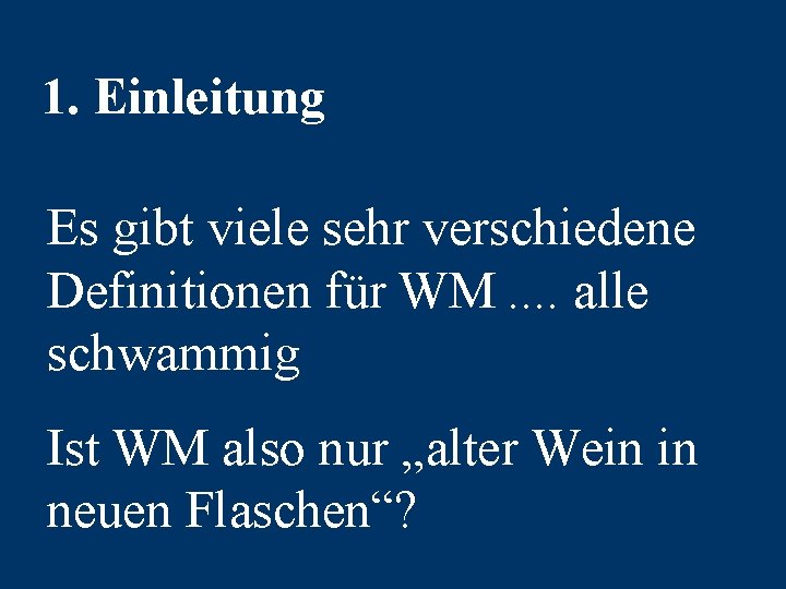 1. Einleitung Es gibt viele sehr verschiedene Definitionen für WM. . alle schwammig Ist