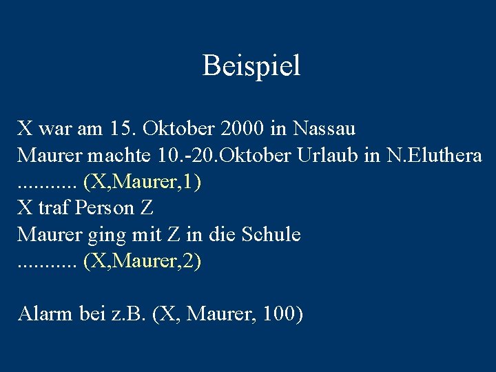 Beispiel X war am 15. Oktober 2000 in Nassau Maurer machte 10. -20. Oktober