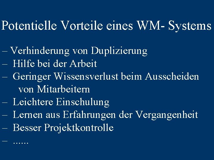 Potentielle Vorteile eines WM- Systems – Verhinderung von Duplizierung – Hilfe bei der Arbeit